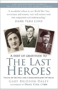 Last Heroes : Voices of British and Commonwealth Veterans - GARY BRIDSON-DALEY