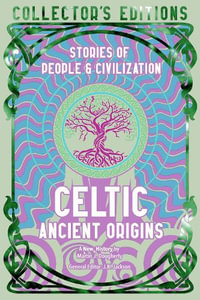 Celtic Ancient Origins : Stories Of People & Civilization - Martin J. Dougherty
