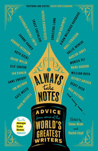 Always Take Notes : Advice from the world's greatest writers - Simon Akam