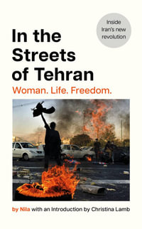 In the Streets of Tehran : Woman. Life. Freedom. - Nila