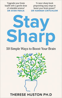 Sharp : 50 Simple Ways to Improve Your Life with Brain Science - Therese Huston