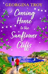 Coming Home to the Sunflower Cliffs - Georgina Troy