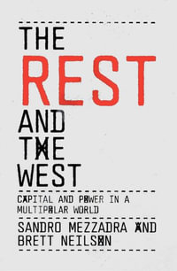 The Rest and the West : Capital and Power in a Multipolar World - Brett Neilson