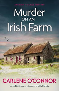 Murder on an Irish Farm : An addictive cosy crime novel full of twists - Carlene O'Connor