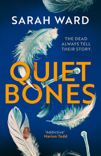 Quiet Bones : A brand new addictive and gripping crime thriller for fans of the Temperance Brennan series - Sarah Ward