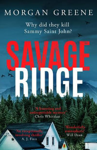 Savage Ridge : A darkly atmospheric dual timeline crime thriller - Morgan Greene