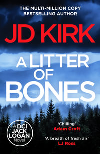A Litter of Bones : DCI Logan Crime Thrillers - JD Kirk