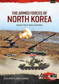 Armed Forces of North Korea Volume 1 Part 2 : Tanks and Artillery - STIJN MITZER