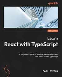 Learn React with TypeScript : A beginner's guide to reactive web development with React 18 and TypeScript, 2nd Edition - Carl Rippon