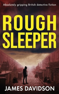 ROUGH SLEEPER : Absolutely gripping British detective fiction - James Davidson