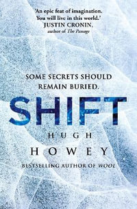 Shift : The thrilling dystopian series, and the #1 drama in history of Apple TV (Silo) - Hugh Howey
