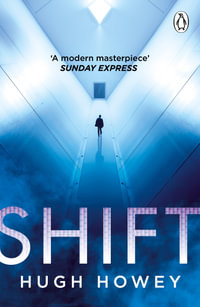 Shift : The thrilling dystopian series, and the #1 drama in history of Apple TV (Silo) - Hugh Howey