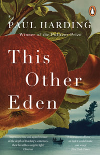This Other Eden : Shortlisted for The Booker Prize 2023 - Paul Harding