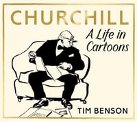 Churchill : A Life in Cartoons - Tim Benson