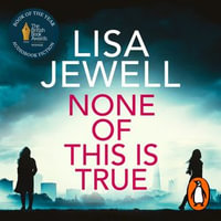 None of this is True : The addictive #1 Sunday Times bestselling psychological thriller from the author of The Family Upstairs - Nicola Walker