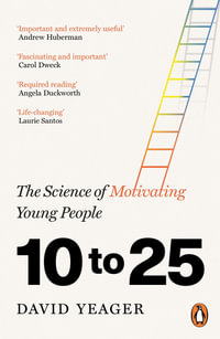 10 to 25 : The Science of Motivating Young People - David Yeager