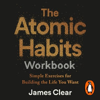 The Atomic Habits Workbook : Official Companion to the #1 Worldwide Bestseller - James Clear