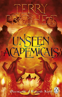 Unseen Academicals : Discworld Novels : Book 37 - Terry Pratchett