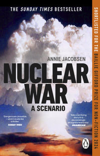Nuclear War : A Scenario - Annie Jacobsen