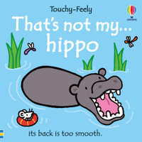 That's Not My Hippo : THAT'S NOT MY - Fiona Watt