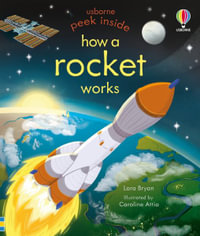 Peek Inside How a Rocket Works : Peek Inside - Lara Bryan