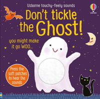 Don't Tickle the Ghost! : Touchy-feely Sound Books - Sam Taplin