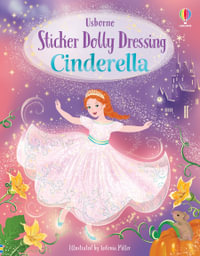 Sticker Dolly Dressing Cinderella : New in the bestselling Sticker Dolly Dressing series, the perfect gift introduction to the magical much-loved fa - Fiona Watt