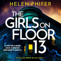 The Girls on Floor 13 : A completely gripping crime thriller with a shocking twist - Helen Phifer