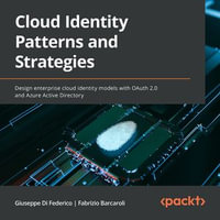 Cloud Identity Patterns and Strategies : Design enterprise cloud identity models with OAuth 2.0 and Azure Active Directory - Giuseppe Di Federico