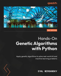 Hands-On Genetic Algorithms with Python : Apply genetic algorithms to solve real-world AI and machine learning problems - Eyal Wirsansky