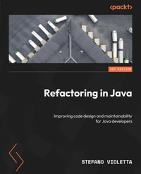 Refactoring in Java : Improving code design and maintainability for Java developers - Stefano Violetta