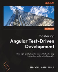 Mastering Angular Test-Driven Development : Build high-quality Angular apps with step-by-step instructions and practical examples - Ezéchiel Amen AGBLA