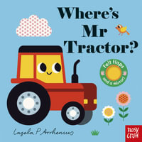 Where's Mr Tractor? (Felt Flaps) : Felt Flaps - Ingela P Arrhenius