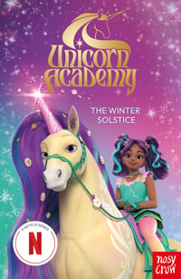The Winter Solstice (Unicorn Academy Netflix Series) : An official book of the Netflix Series - Louise Cheadle