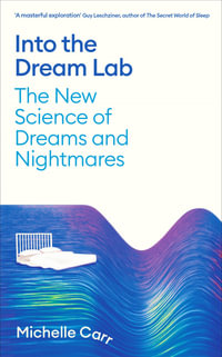 Into the Dream Lab : The New Science of Dreams and Nightmares - Michelle Carr