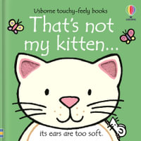 That's Not My Kitten... : Usborne Touchy-Feely Baby Book - Fiona Watt