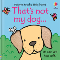That's Not My Dog : Usborne Touchy-Feely Baby Book - Fiona Watt