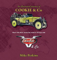 An Illustrated Journey of Cookie & Co : Wow!! We did it. Driving across the world in 152 days with Cookie & Co - Michael Perkins