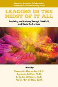 Leading in the Midst of it All : Surviving and Thriving Through COVID-19 and Racial Reckonings - Sheree N. Alexander
