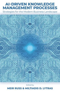 AI-Driven Knowledge Management Processes : Strategies for the Modern Business Landscape - Meir Russ