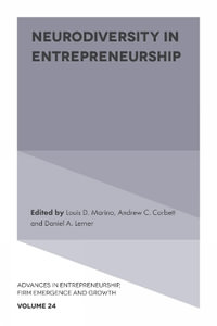 Neurodiversity in Entrepreneurship : Advances in Entrepreneurship, Firm Emergence and Growth - Louis D Marino