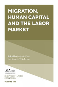 Migration, Human Capital and the Labor Market : Research in Labor Economics - Benjamin  Elsner