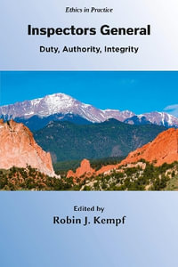 Inspectors General : Duty, Authority, Integrity - Robin  J. Kempf