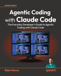 Agentic Coding with Claude Code : The Everyday Developer's Guide to Agentic Coding with Claude Code - Eden Marco