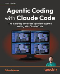 Agentic Coding with Claude Code : The Everyday Developer's Guide to Agentic Coding with Claude Code - Eden Marco