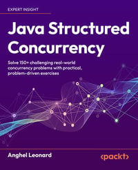Java Structured Concurrency : Solve 150+ challenging real-world concurrency problems with practical, problem-driven exercises - Anghel Leonard