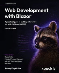 Web Development with Blazor : A practical guide to building interactive UIs with C# 14 and .NET 10 - Jimmy Engström