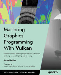 Mastering Graphics Programming With Vulkan : Develop a modern rendering engine featuring GPU-driven rendering and ray tracing - Gabriel Sassone