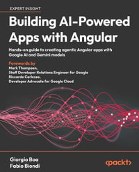 Building AI-Powered Apps with Angular : Hands-on guide to creating agentic Angular apps with Google AI and Gemini models - Giorgio Boa