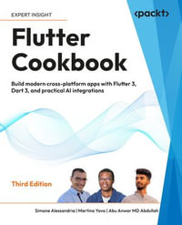 Flutter Cookbook : Build modern cross-platform apps with Flutter 3, Dart 3, and practical AI integrations - Simone Alessandria